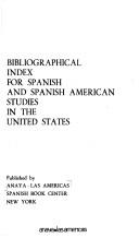 Bibliographical index for Spanish and Spanish American studies in the United States