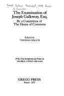 The examination of Joseph Galloway, Esq., by a Committee of the House of Commons.