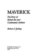 Maverick: the story of Robert Six and Continental Airlines