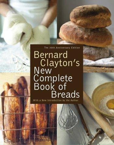 Bernard Clayton's new complete book of breads