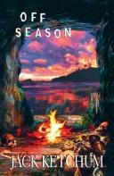 Off Season by Jack Ketchum is a gripping horror novel exploring human nature in a terrifying wilderness setting.