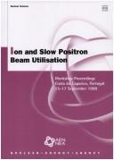 Proceedings of the Workshop on Ion and Slow Positron Beam Utilisation