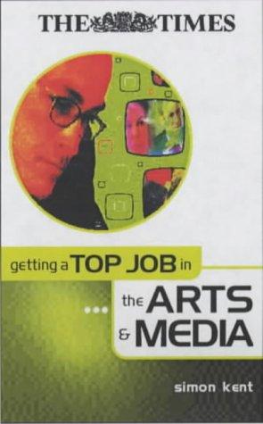 Getting a Top Job in the Arts and Media ("Times" Getting a Top Job)