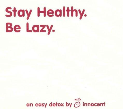 Stay Healthy. Be Lazy