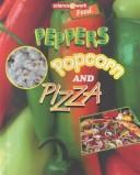 Peppers, Popcorn, and Pizza (Science at Work (Austin, Tex.).)