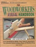 The Woodworkers Visual Handbook: From Standards to Styles, from Tools to Techniques 