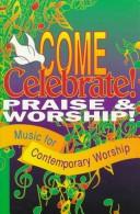 Come Celebrate!: Praise and Worship! 