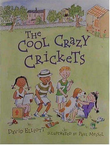 The cool crazy crickets / David Elliott ; illustrated by Paul Meisel.