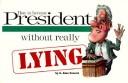 How to Become President without Really Lying