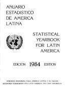 Statistical Yearbook for Latin America, 1984/Anuario Estadistico De America Latina Sales No S/E.85.Ii.G.1 (Anuario Estadistico De America Latina Y El Caribe/Statistical ... for Latin America and the Caribbean)