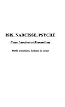 Isis, narcisse, psyche entre lumieres et romantisme. mythe et écritures, écritures mythe. 1