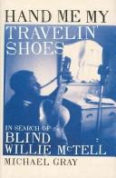 HAND ME MY TRAVELIN' SHOES: IN SEARCH OF BLIND WILLIE MCTELL.
