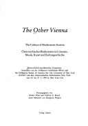 The other Vienna/The culture of  Biedermeier Austria:  Osterreichisches Biedermeier in Literatur, Musik, Kunst und Kulturgeschichte
