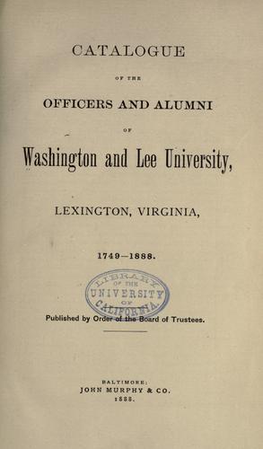 Catalogue of the officers and alumni of Washington and Lee University, Lexington, Virginia, 1749-1888.