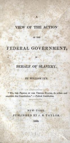 A view of the action of the federal government, in behalf of slavery.