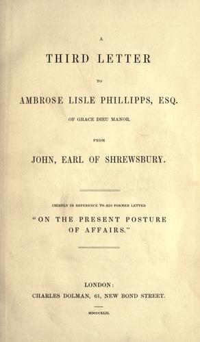 A third letter to Ambrose Lisle Phillipps, Esq., of Grace Dieu manor, from John, Earl of Shrewsbury