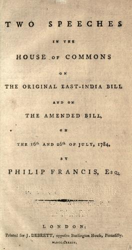 Two speeches in the House of commons on the original East-India bill and on the amended bill, on the 16th and 26th of July, 1784