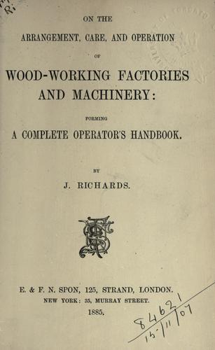 On the arrangement, care, and operation of wood-working factories and machinery