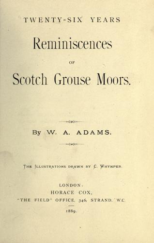 Twenty-six years reminiscences of scotch grouse moors