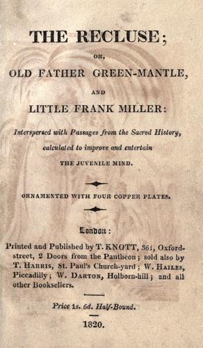 The Recluse, or, Old Father Green-Mantle, and Little Frank Miller