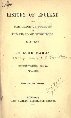 History of England from the peace of Utrecht to the peace of Versailles, 1713-1783