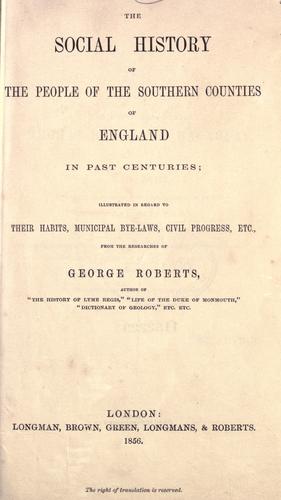 The social history of the people of the southern counties of England in past centuries