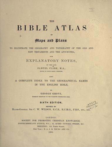 The Bible atlas of maps and plans to illustrate the geography and topography of the Old and New Testaments and the Apocrypha