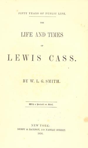 The life and times of Lewis Cass