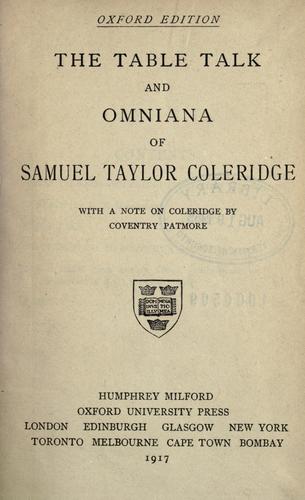 The table talk and Omniana of Samuel Taylor Coleridge.