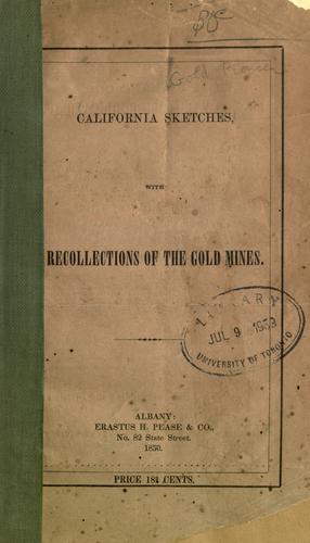 California sketches, with recollections of the gold mines.