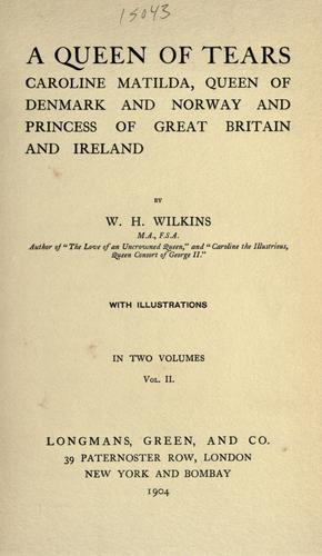 A queen of tears, Caroline Matilde, queen of Denmark and Norway and princess of Great Britain and Ireland