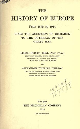 The history of Europe from 1862 to 1914, from the accession of Bismarck to the outbreak of the Great War