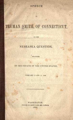 Speech of Truman Smith, of Connecticut, on the Nebraska question.