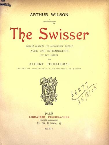 The Swisser, publi©Øe d'apr©Łes un manuscrit in©Øedit avec une introd. et des notes
