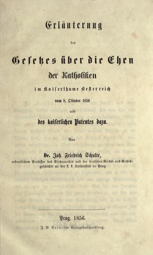 Erl©·auterung des gesetzes ©·uber die Ehen der katholiken im Kaiserthume Oesterreich vom 8. Oktober 1856 und des kaiserlichen Patentes dazu
