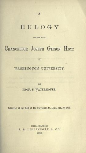 A eulogy on the late Chancellor Joseph Gibson Hoyt of Washington university