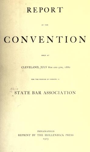 Report of the convention held at Cleveland, July 8th and 9th, 1880 for the purpose of forming a State Bar Association.
