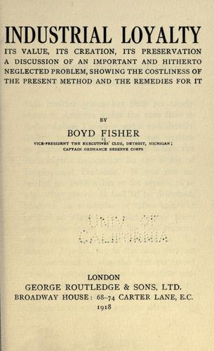 Industrial loyalty, its value, its creation, its preservation