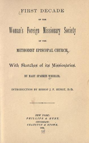 First decade of the Woman's Foreign Missionary Society of the Methodist Episcopal Church