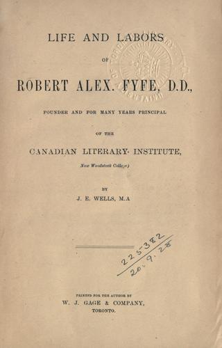 Life and labors of Robert Alex. Fyfe