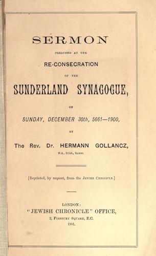 Sermon preached at the re-consecration of the Sunderland Synagogue on Sunday, December 30th, 5661-1900