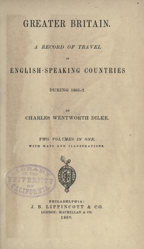Greater Britain: a record of travel in English-speaking countries during 1866 and 1867.