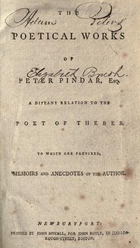 The poetical works of Peter Pindar, Esq. a distant relation to the poet of Thebes.