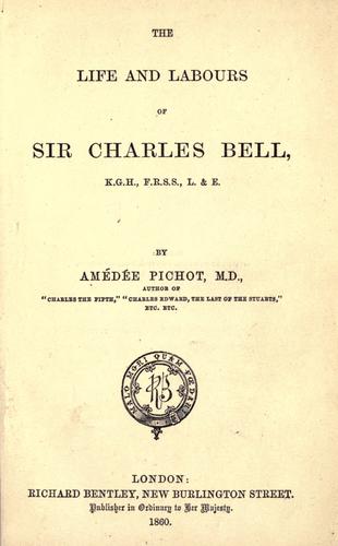 The life and labours of Sir Charles Bell ...