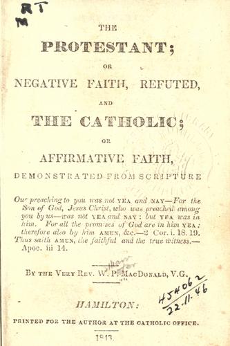 The Protestant; or negative faith, refuted