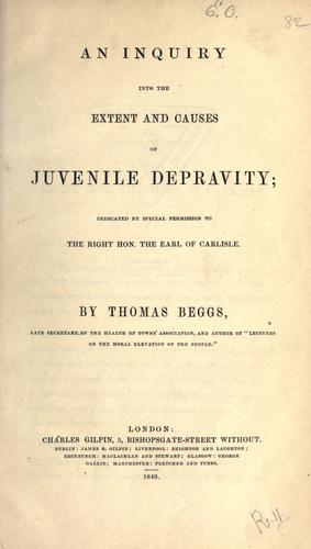 An inquiry into the extent and causes of juvenile depravity