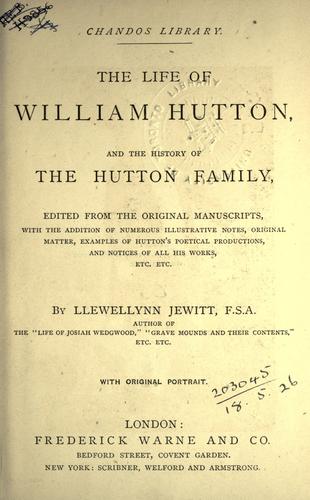 The life of William Hutton, and the history of the Hutton family.