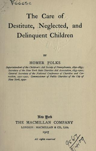 The care of destitute, neglected, and delinquent children.