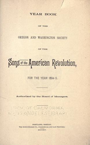 Year book of the Oregon and Washington Society of the Sons of the American Revolution, for the year 1894-5 ...
