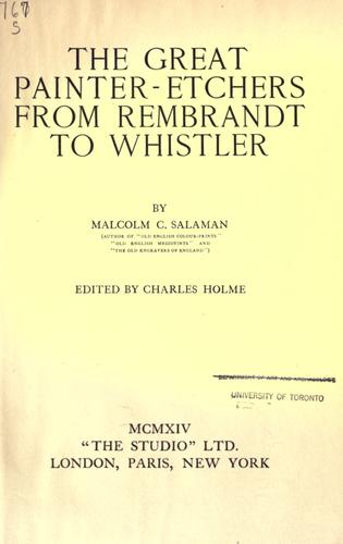 The great painter-etchers from Rembrandt to Whistler.